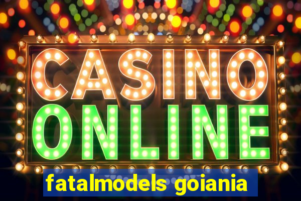fatalmodels goiania